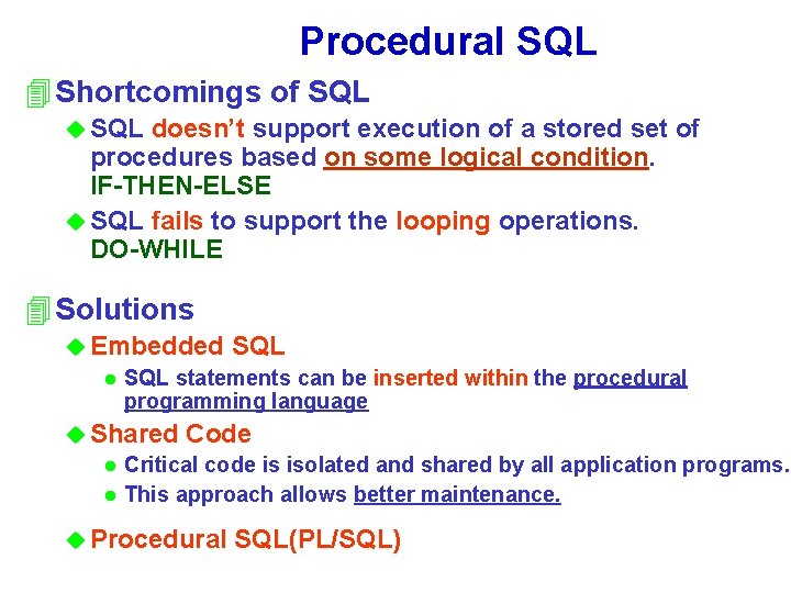 Procedural SQL 4 Shortcomings of SQL u SQL doesn’t support execution of a stored