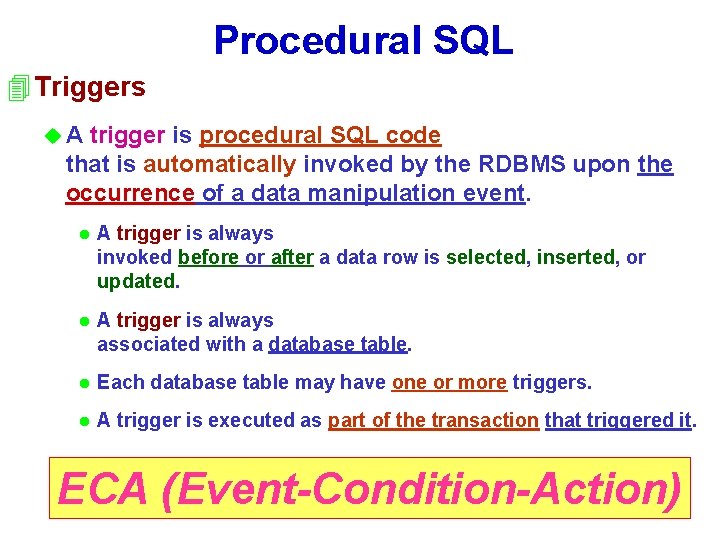 Procedural SQL 4 Triggers u. A trigger is procedural SQL code that is automatically