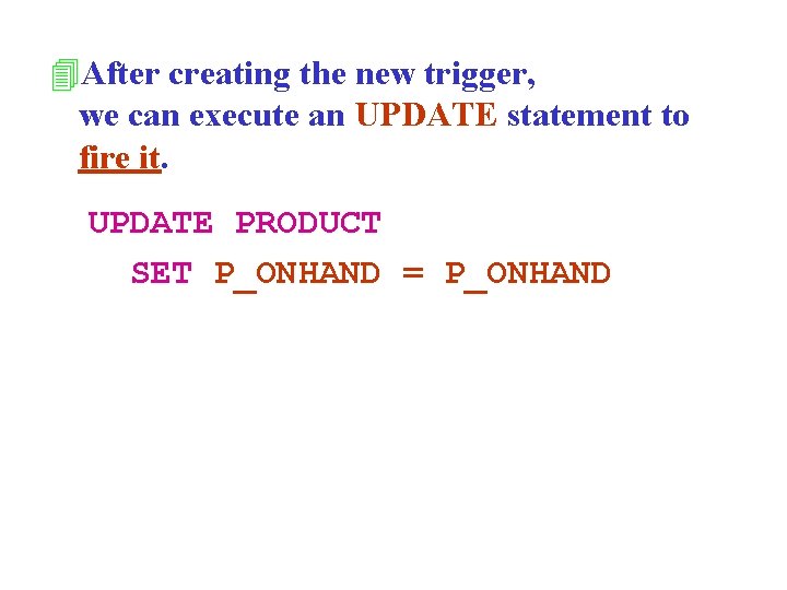 4 After creating the new trigger, we can execute an UPDATE statement to fire
