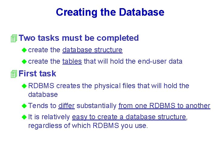 Creating the Database 4 Two tasks must be completed u create the database structure