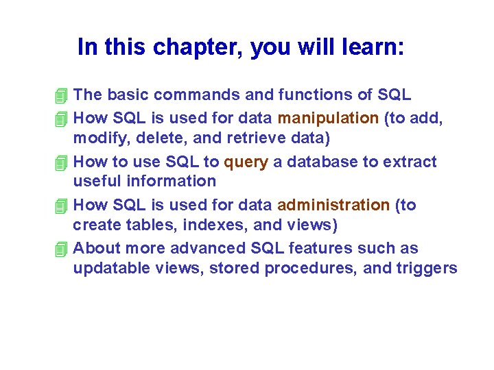 In this chapter, you will learn: 4 The basic commands and functions of SQL