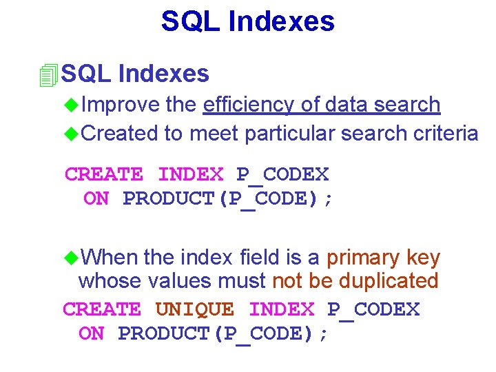 SQL Indexes 4 SQL Indexes u. Improve the efficiency of data search u. Created
