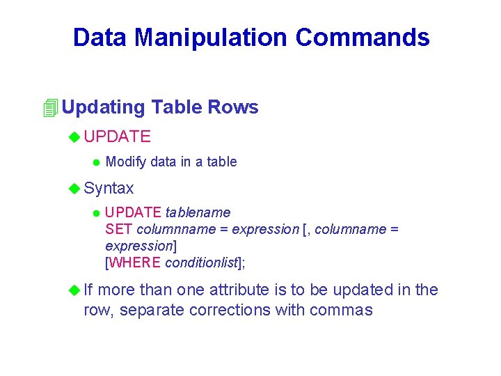 Data Manipulation Commands 4 Updating Table Rows u UPDATE l Modify data in a