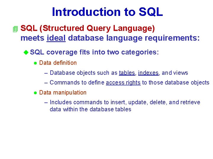 Introduction to SQL 4 SQL (Structured Query Language) meets ideal database language requirements: u