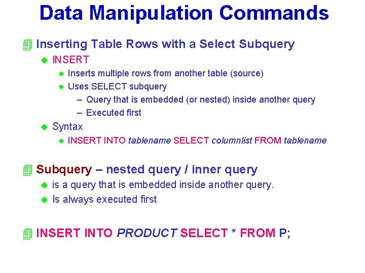Data Manipulation Commands 4 Inserting Table Rows with a Select Subquery u INSERT l
