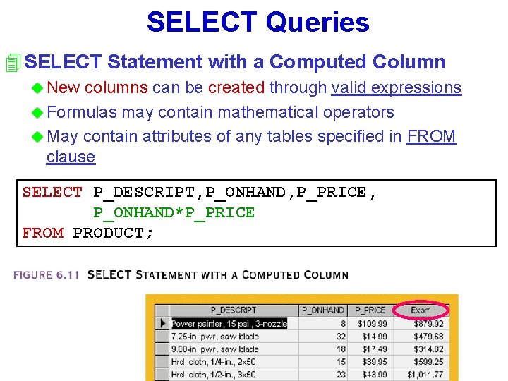 SELECT Queries 4 SELECT Statement with a Computed Column u New columns can be
