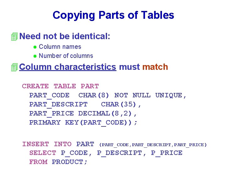Copying Parts of Tables 4 Need not be identical: l l Column names Number