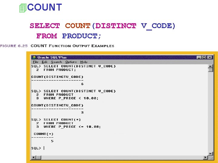 4 COUNT SELECT COUNT(DISTINCT V_CODE) FROM PRODUCT; 