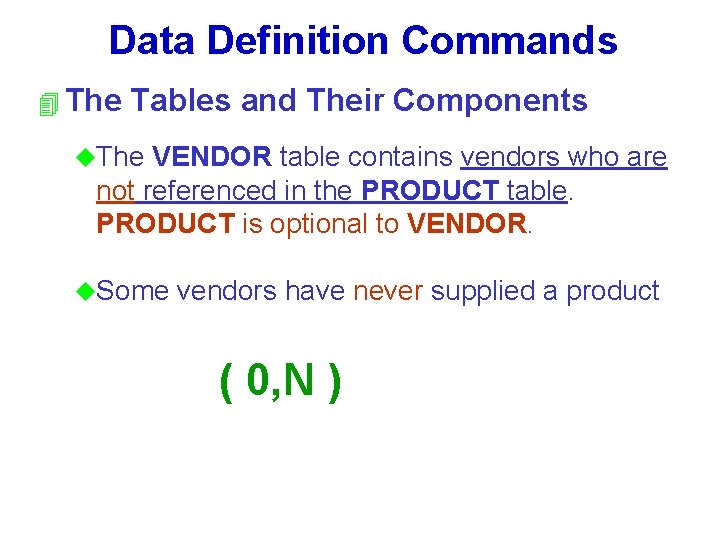 Data Definition Commands 4 The Tables and Their Components u. The VENDOR table contains