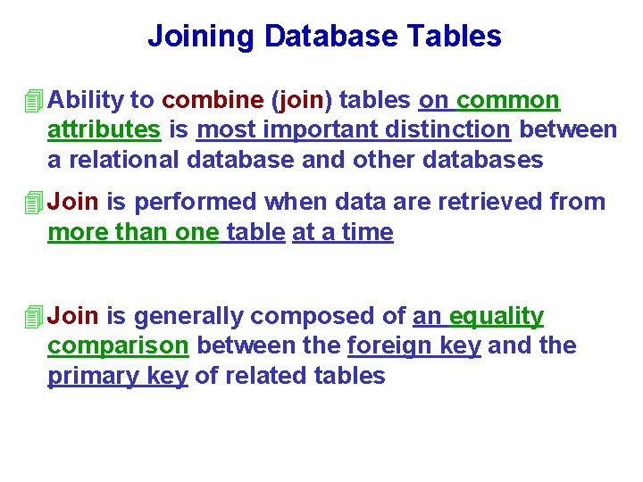 Joining Database Tables 4 Ability to combine (join) tables on common attributes is most