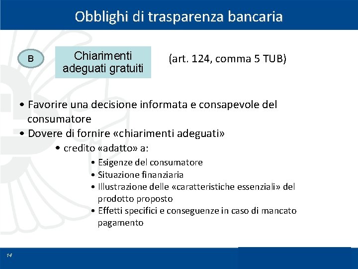 Obblighi di trasparenza bancaria B Chiarimenti adeguati gratuiti (art. 124, comma 5 TUB) •