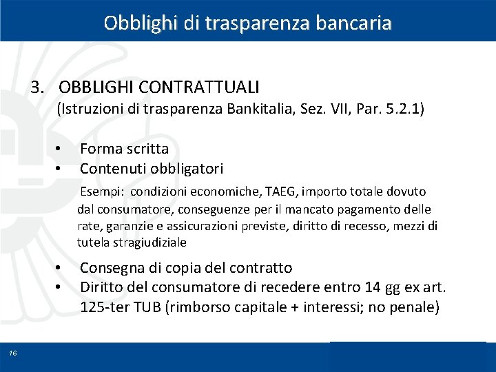 Obblighi di trasparenza bancaria 3. OBBLIGHI CONTRATTUALI (Istruzioni di trasparenza Bankitalia, Sez. VII, Par.