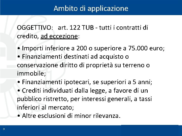 Ambito di applicazione OGGETTIVO: art. 122 TUB - tutti i contratti di credito, ad