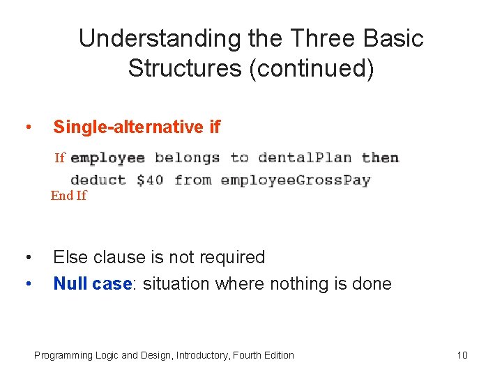 Understanding the Three Basic Structures (continued) • Single-alternative if If End If • • Understanding the Three Basic Structures (continued) • Single-alternative if If End If • •
