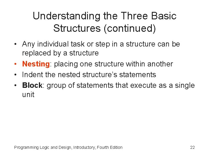 Understanding the Three Basic Structures (continued) • Any individual task or step in a Understanding the Three Basic Structures (continued) • Any individual task or step in a