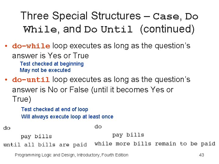 Three Special Structures – Case, Do While, and Do Until (continued) • do-while loop Three Special Structures – Case, Do While, and Do Until (continued) • do-while loop