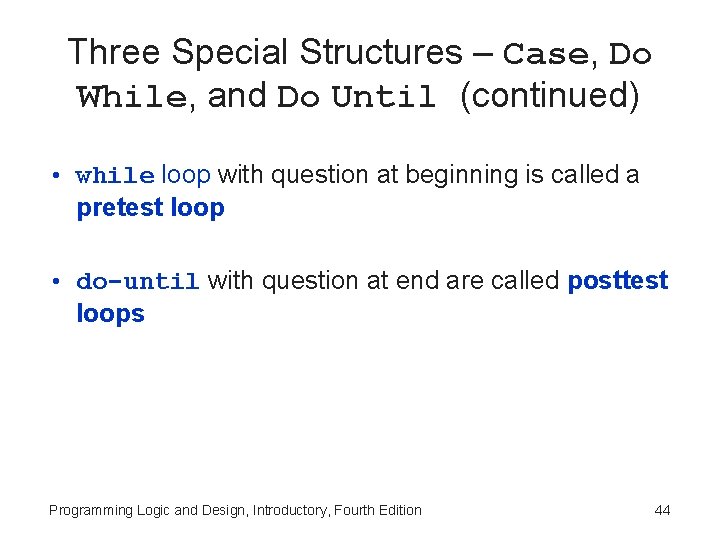 Three Special Structures – Case, Do While, and Do Until (continued) • while loop Three Special Structures – Case, Do While, and Do Until (continued) • while loop