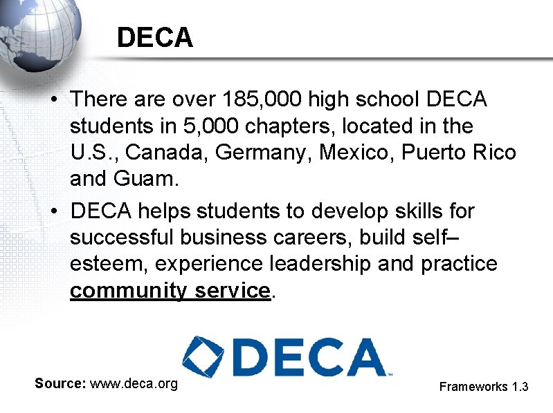 DECA • There are over 185, 000 high school DECA students in 5, 000