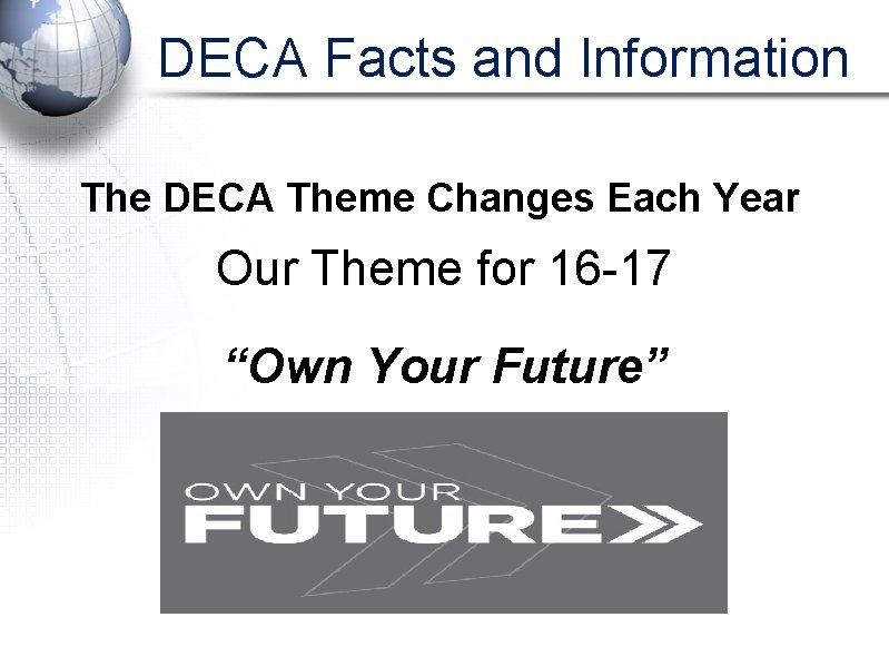 DECA Facts and Information The DECA Theme Changes Each Year Our Theme for 16