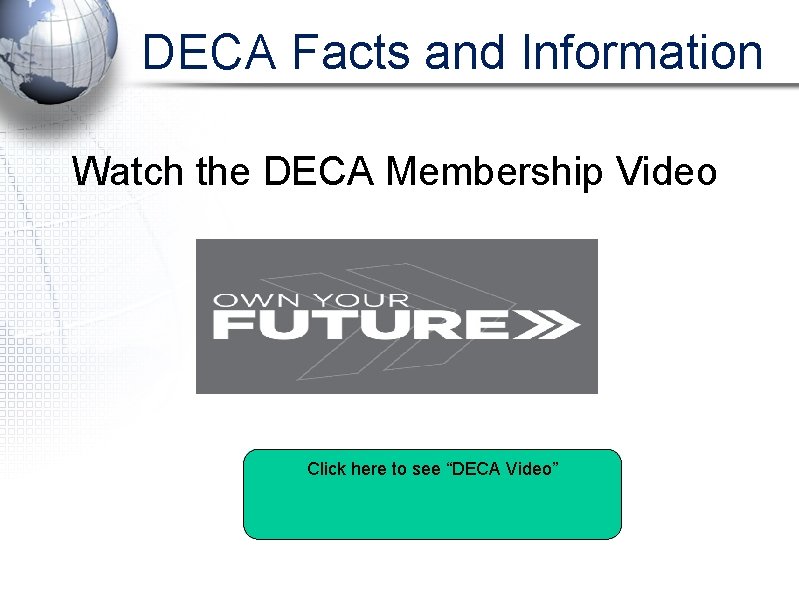 DECA Facts and Information Watch the DECA Membership Video Click here to see “DECA