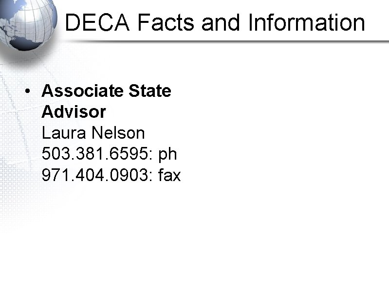 DECA Facts and Information • Associate State Advisor Laura Nelson 503. 381. 6595: ph