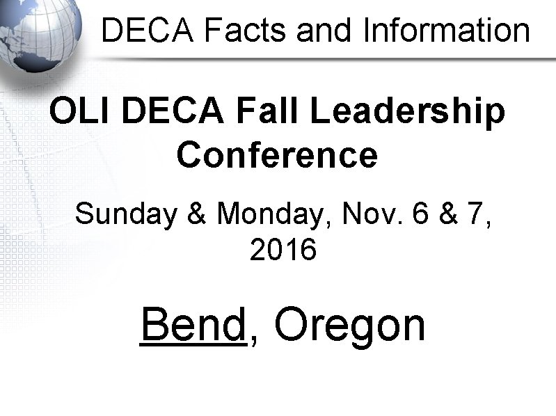 DECA Facts and Information OLI DECA Fall Leadership Conference Sunday & Monday, Nov. 6