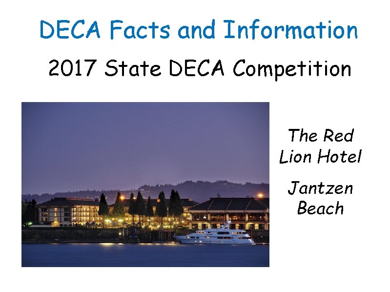 DECA Facts and Information 2017 State DECA Competition The Red Lion Hotel Jantzen Beach