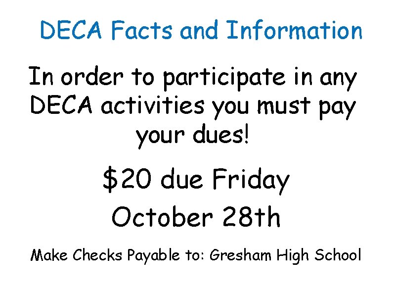 DECA Facts and Information In order to participate in any DECA activities you must
