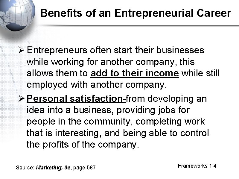 Benefits of an Entrepreneurial Career Ø Entrepreneurs often start their businesses while working for
