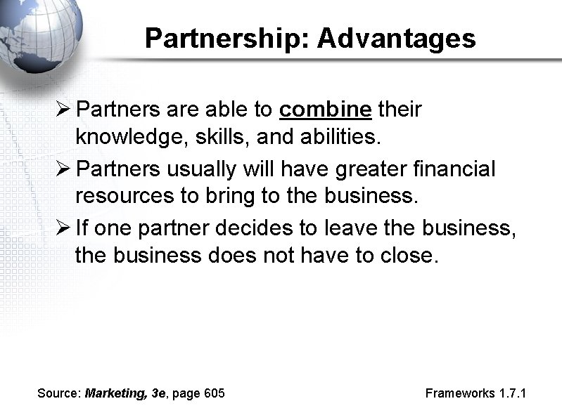 Partnership: Advantages Ø Partners are able to combine their knowledge, skills, and abilities. Ø
