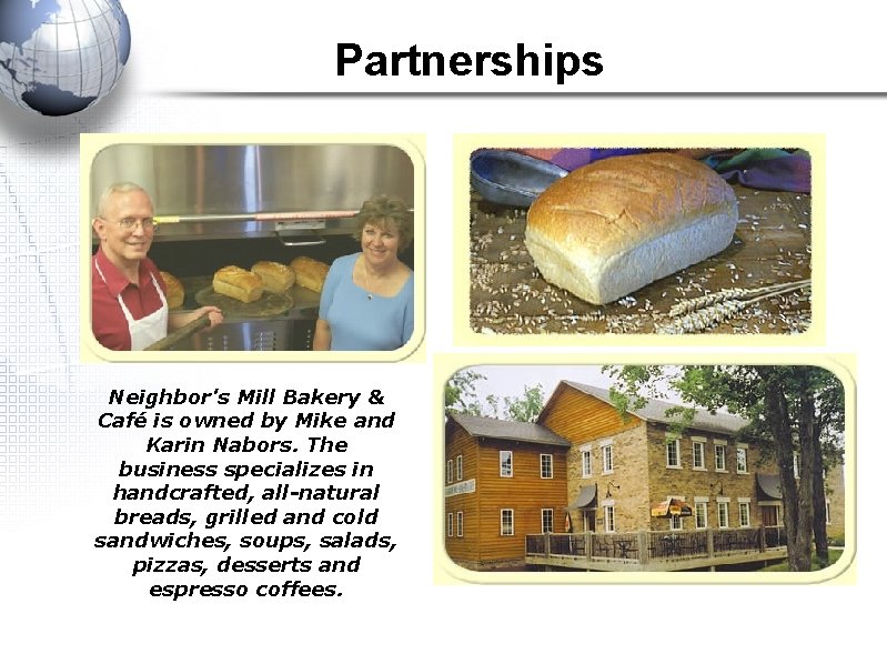 Partnerships Neighbor's Mill Bakery & Café is owned by Mike and Karin Nabors. The