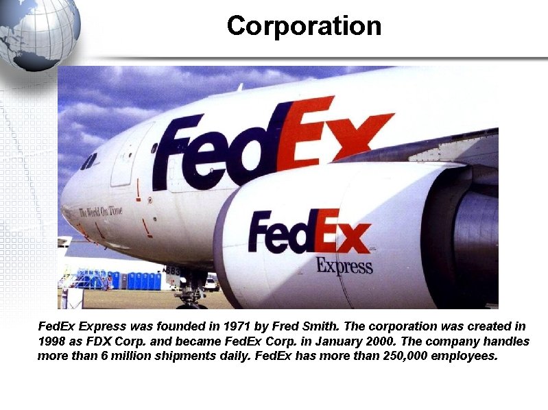 Corporation Fed. Ex Express was founded in 1971 by Fred Smith. The corporation was