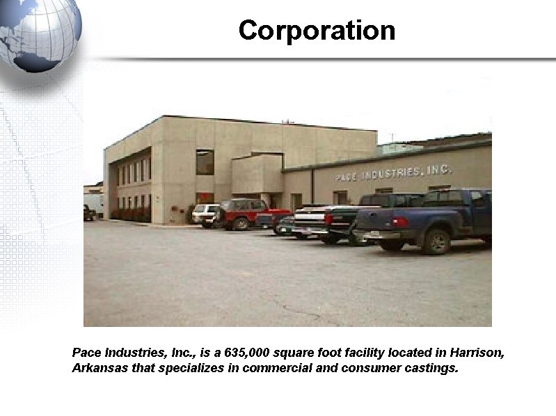 Corporation Pace Industries, Inc. , is a 635, 000 square foot facility located in