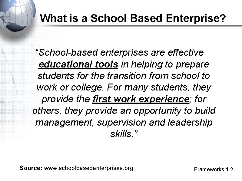 What is a School Based Enterprise? “School-based enterprises are effective educational tools in helping