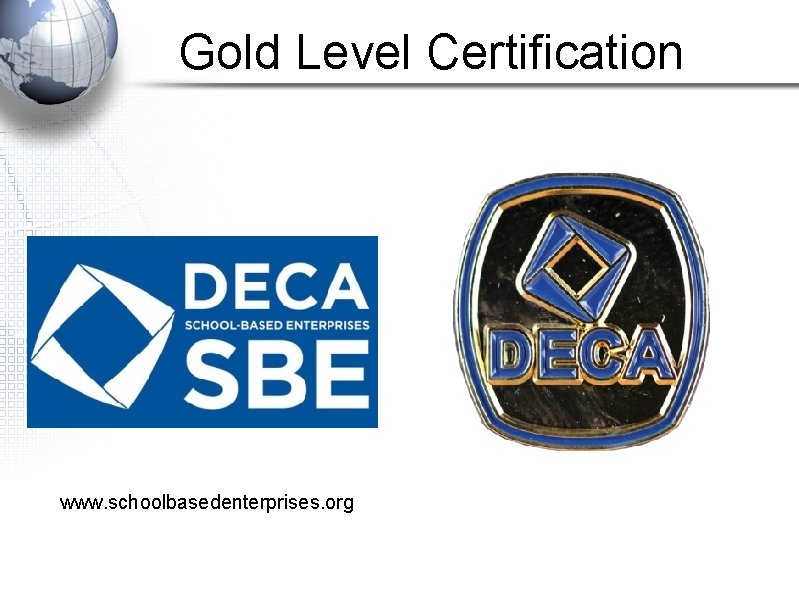 Gold Level Certification www. schoolbasedenterprises. org 