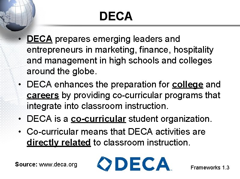 DECA • DECA prepares emerging leaders and entrepreneurs in marketing, finance, hospitality and management