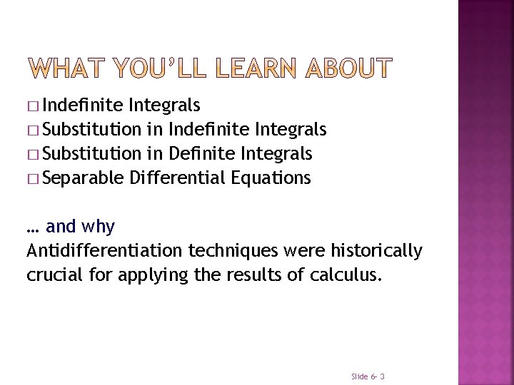 � Indefinite Integrals � Substitution in Definite Integrals � Separable Differential Equations … and