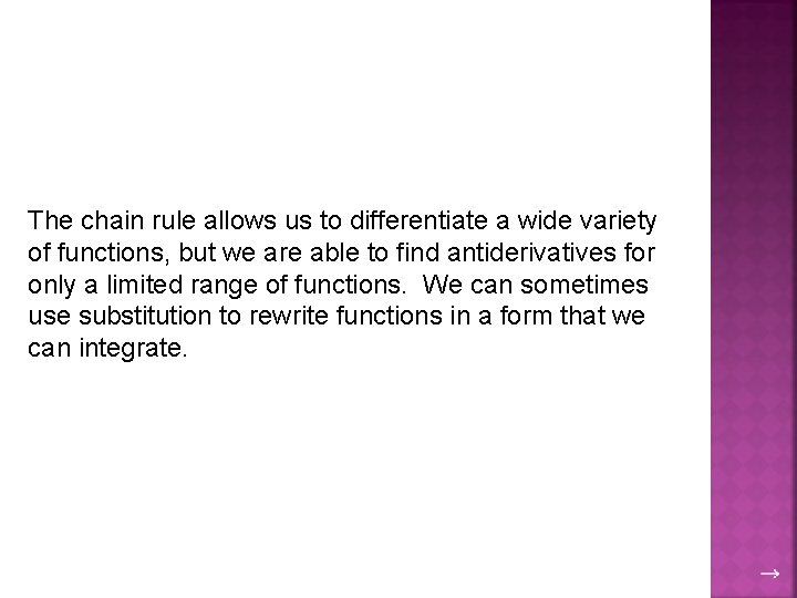 The chain rule allows us to differentiate a wide variety of functions, but we