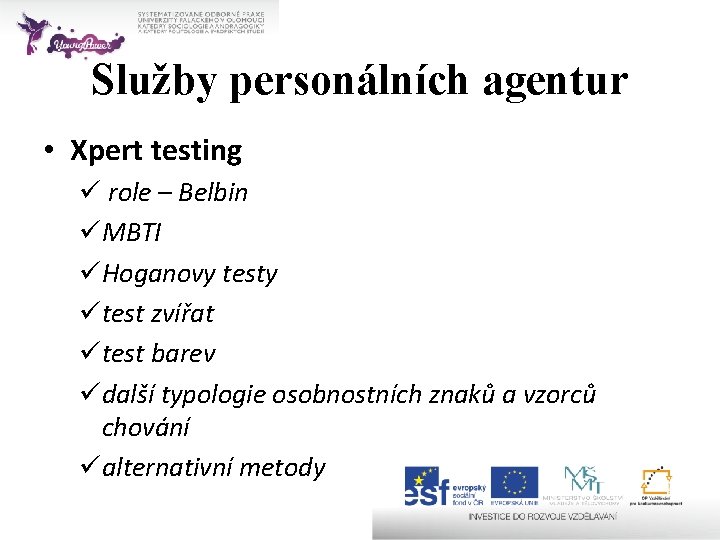 Služby personálních agentur • Xpert testing ü role – Belbin üMBTI üHoganovy testy ütest