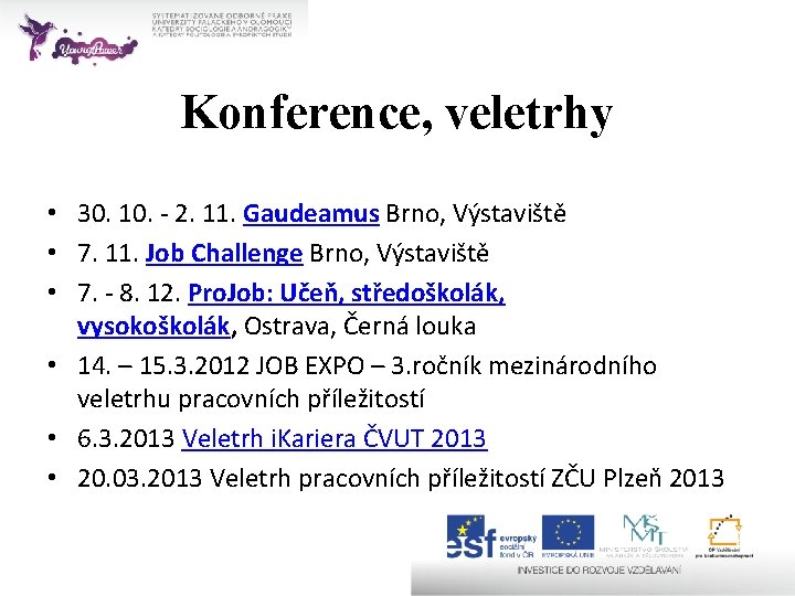 Konference, veletrhy • 30. 10. - 2. 11. Gaudeamus Brno, Výstaviště • 7. 11.