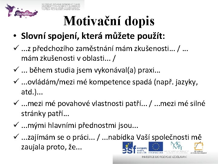 Motivační dopis • Slovní spojení, která můžete použít: ü. . . z předchozího zaměstnání