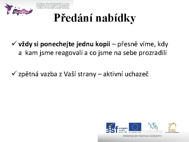 Předání nabídky ü vždy si ponechejte jednu kopii – přesně víme, kdy a kam