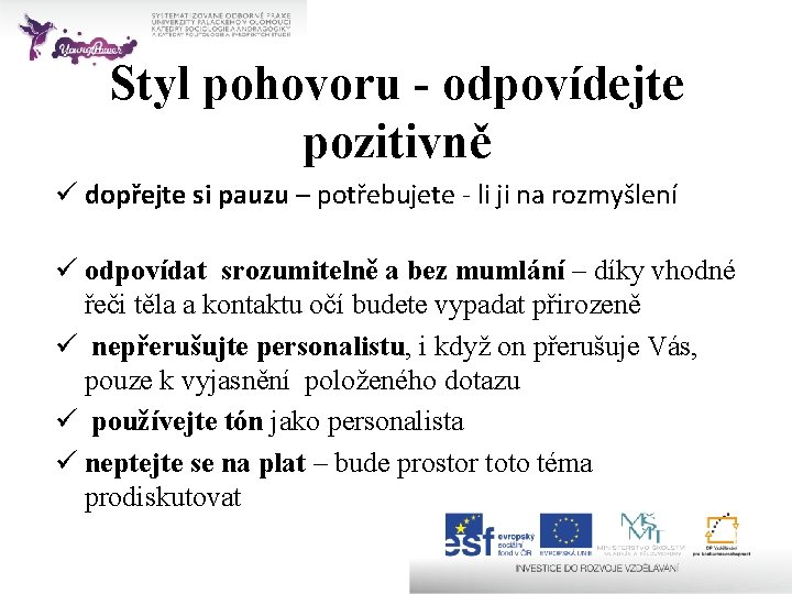 Styl pohovoru - odpovídejte pozitivně ü dopřejte si pauzu – potřebujete - li ji