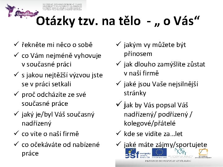 Otázky tzv. na tělo - „ o Vás“ ü řekněte mi něco o sobě