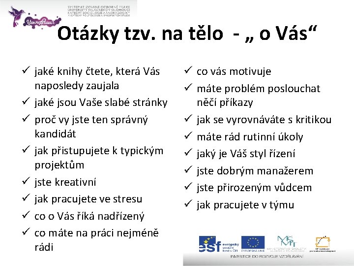 Otázky tzv. na tělo - „ o Vás“ ü jaké knihy čtete, která Vás