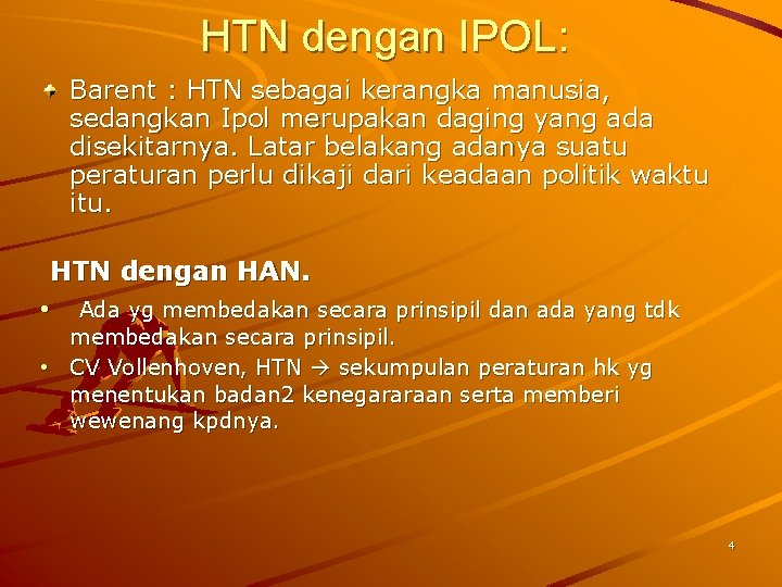HTN dengan IPOL: Barent : HTN sebagai kerangka manusia, sedangkan Ipol merupakan daging yang