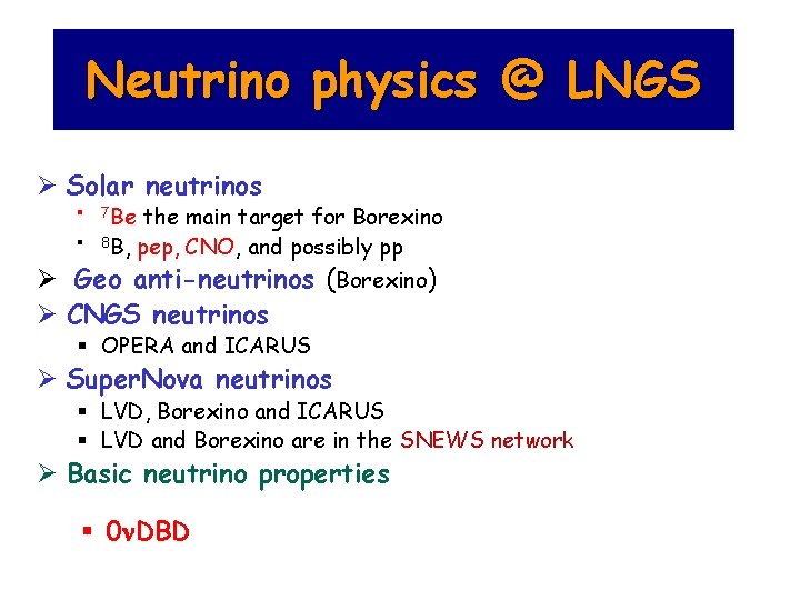 Neutrino physics @ LNGS Ø Solar neutrinos § § 7 Be the main target