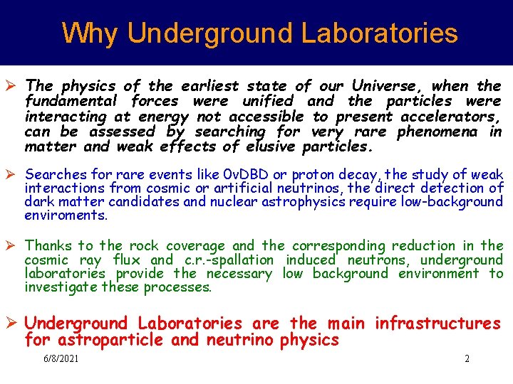 Why Underground Laboratories Ø The physics of the earliest state of our Universe, when