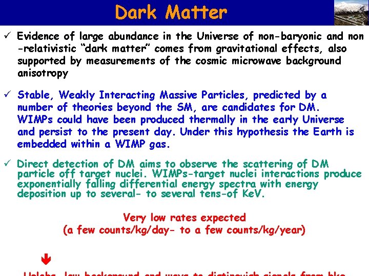 Dark Matter ü Evidence of large abundance in the Universe of non-baryonic and non