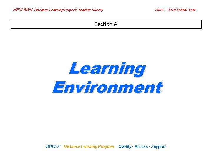 HFM SAN Distance Learning Project Teacher Survey 2009 – 2010 School Year Section A